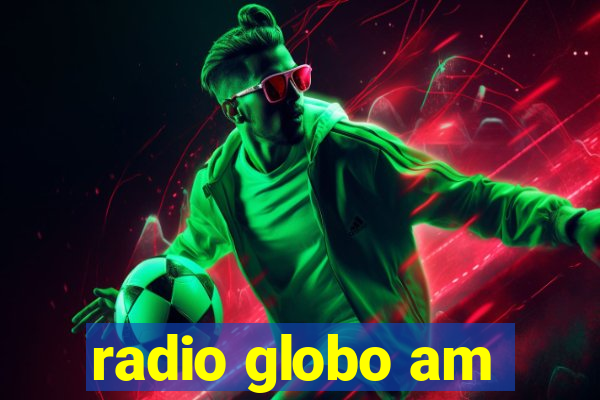 radio globo am